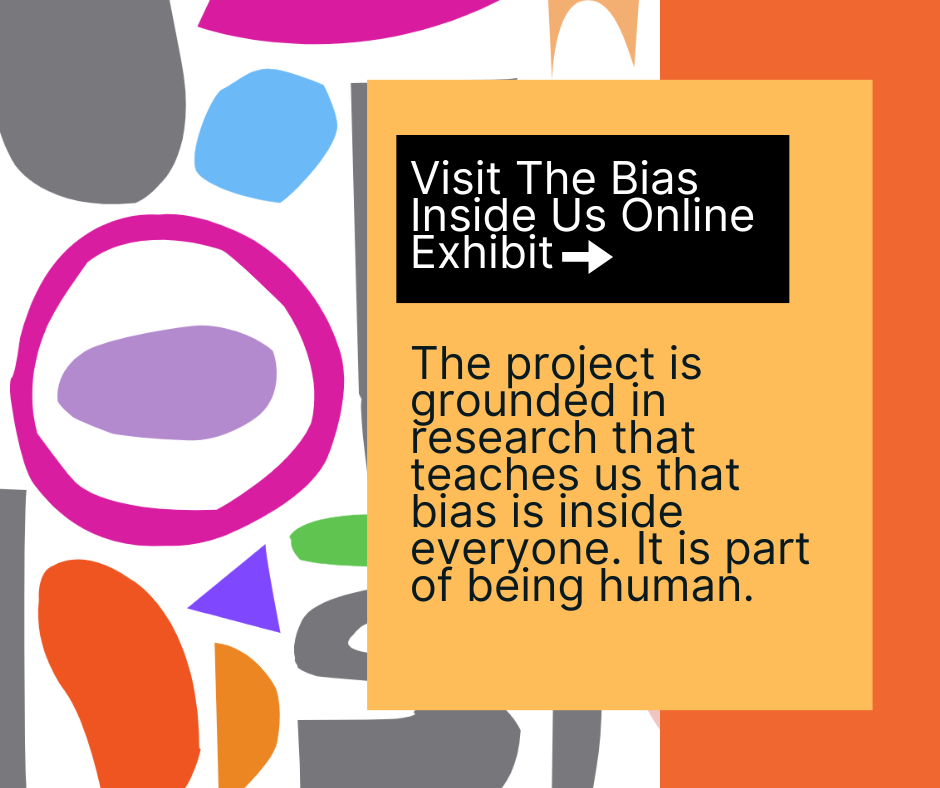 Click this image to visit The Bias Inside Us exhibit online