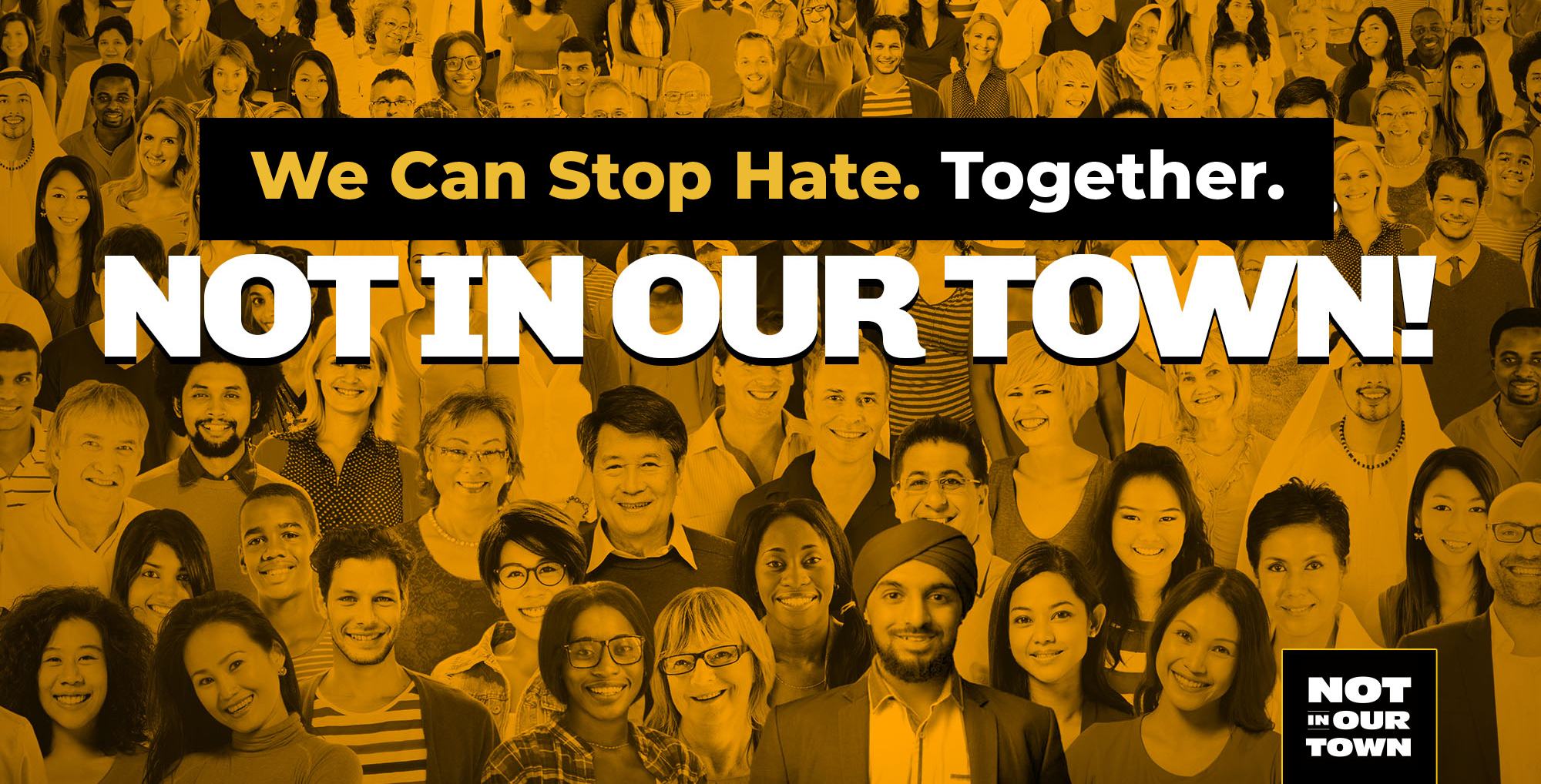 We can stop hate together. Not In Our Town!