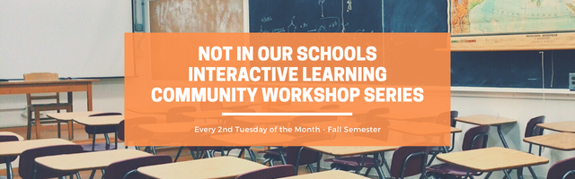 The Not In Our School Learning Community Workshop Series is a new initiative with teachers meeting the 2nd Tuesday of the month.