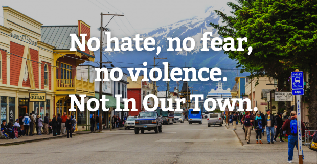No hate, No fear, No violence. Not In Our Town.