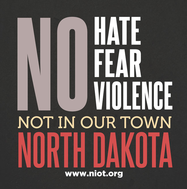 No Hate Fear Violence, Not In Our Town North Dakota